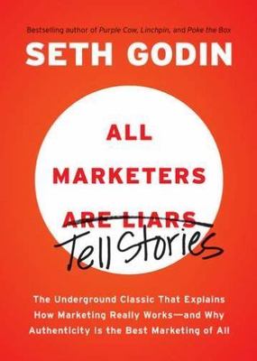 All Marketers Are Liars: The Underground Classic That Explains  (1591845335)