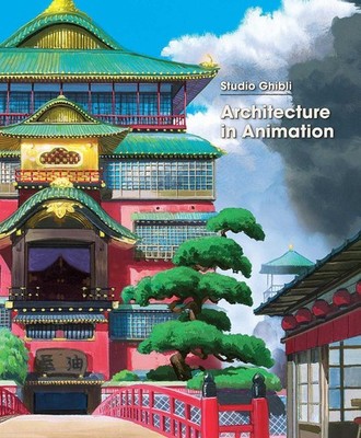Studio Ghibli: Architecture in Animation By Studio Ghibli - New Copy - 978197...