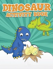 Dinosaur Activity Book 100 Pages Of Fun: Large Dino Puzzle Workbook including Do
