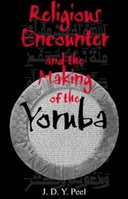 J. D. Y. Peel Religious Encounter and the Making of the Yoruba (Taschenbuch)