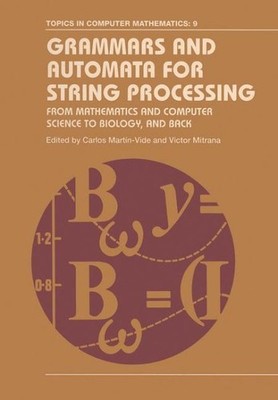 Grammars and Automata for String Processing : From Mathematics and Computer S...