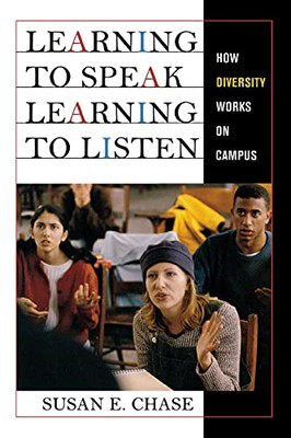 Learning to Speak, Learning to Listen: How Diversity Wo -  NEW Susan E. Chase 20