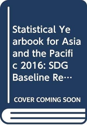 Statistical Yearbook for Asia and the Pacific 2016: SDG Baseline