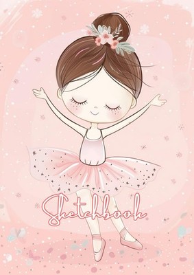 Sketchbook - Ballerina: Drawing Book for Kids, Large A4 Ballet Dance Blank Paper