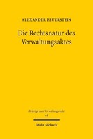 Alexander Feuerstein / Die Rechtsnatur Des Verwaltungsaktes9783161646829