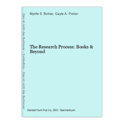 The Research Process: Books & Beyond S. Bolner, Myrtle and Gayle A. Poirier