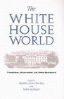 The White House World: Transitions, Organization and Office Operations by Texas A & M University Press (Hardback, 2003)