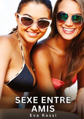 Sexe entre Amis Eva Rossi