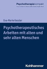 Eva-Marie Kessl Psychotherapeutisches Arbeiten Mit Alten Und Sehr Al (Paperback)