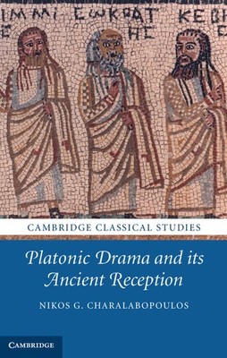 Platonic Drama and its Ancient Reception Charalabopoulos Hardback 9780521871747