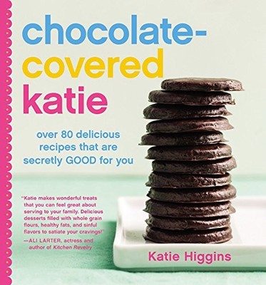 Chocolate-Covered Katie: Over 80 Delicious Recipes That Are Secr