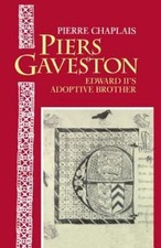 Piers Gaveston: Edward II's Adoptive Brother, Chaplais, Pierre, Very Good Book
