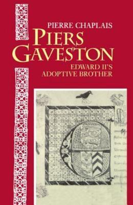 Piers Gaveston: Edward II's Adoptive Brother, Chaplais, Pierre, Very Good Book