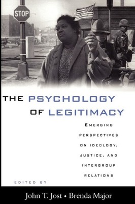 The Psychology of Legitimacy: Emerging Perspectives on Ideology, Justice, and I,