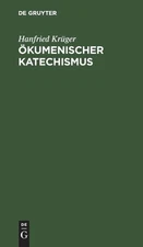 Hanfried Krüger Ökumenischer Katechismus (Hardback)