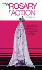 THE ROSARY IN ACTION By John Johnson *Excellent Condition*