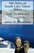 500 Miles of South Lake Tahoe Hikes: Peaks, Day Hikes, and Overnighters - GOOD