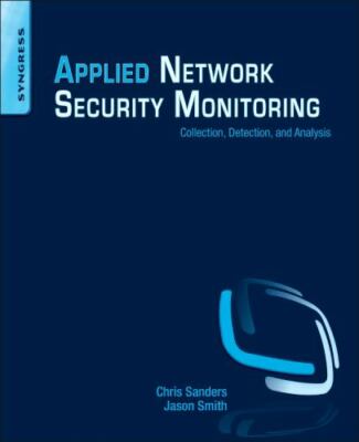 Applied Network Security Monitoring: Collection, Detection, and Analysis by San