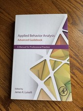 Applied Behavior Analysis Advanced Guidebook :A Manual for Professional Practice