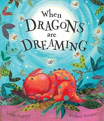 When Dragons are Dreaming,James Mayhew, Lindsey Gardiner- 978184