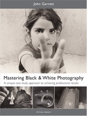 Mastering Black & White Photography: A Unique Case Study Approach to Achievi...