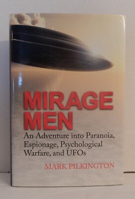 MIRAGE MEN: An Adventure into Paranoia, Espionage...UFOs-Pilkington-2010 1st/1st