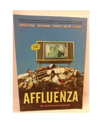 Affluenza: The All-Consuming Epidemic, John De Graaf, David Wann, Thomas H. Nayl