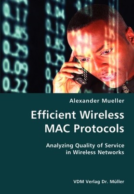 Mueller - Efficient Wireless MAC Protocols- Analyzing Quality of Servi - X555z