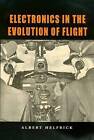 Electronics in the Evolution of Flight by Albert D. Helfrick (Hardback, 2004)