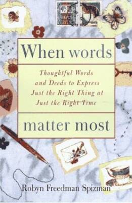 When Words Matter Most: Thoughtful Words and Deeds to Express Just the Ri - GOOD