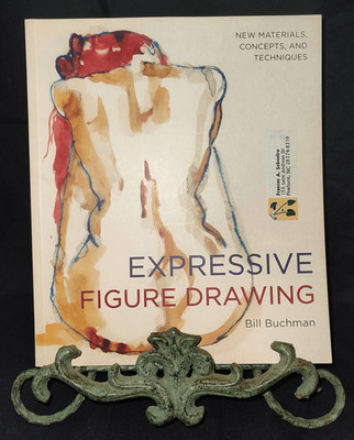Expressive Figure Drawing: New Materials, Concepts, & Techniques Buchman PB