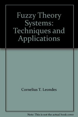 Fuzzy Theory Systems: Techniques and Applications