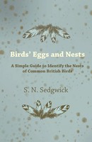 S. N. Sedgwick | Birds' Eggs And Nests - A Simple Guide To Identify The Nests...