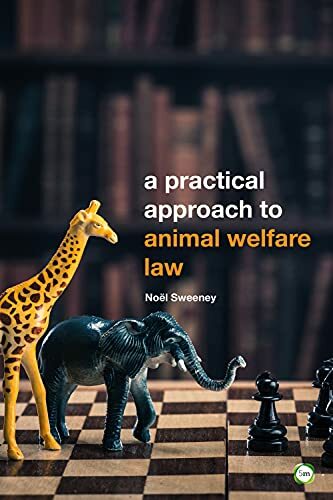 A Practical Approach to Animal Welfare Law by Noel Sweeney NEW - Image 5