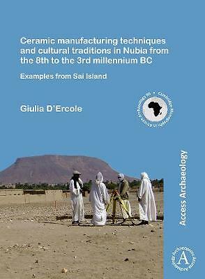 Ceramic manufacturing techniques and cultural traditions in Nubia from the ...