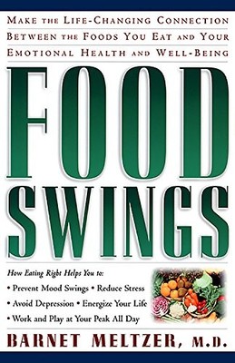Food Swings: Make the Life-Changing Connection Between the Foods You Eat and...