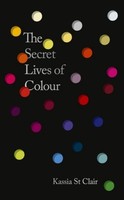 The Secret Lives Of Colour Kassia St Clair