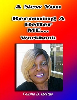 New You--Becoming a Better Me... Workbook by Felisha McRae (2018, Trade ...