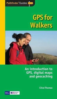 GPS for Walkers: An Introduction to Gps,Digital Maps  by Clive Thomas 0711744459
