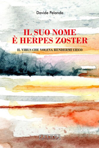 Libri Davide Pelanda - Il Suo Nome E Herpes Zoster. Il Virus Che Voleva Rendermi - Zdjęcie 1 z 1