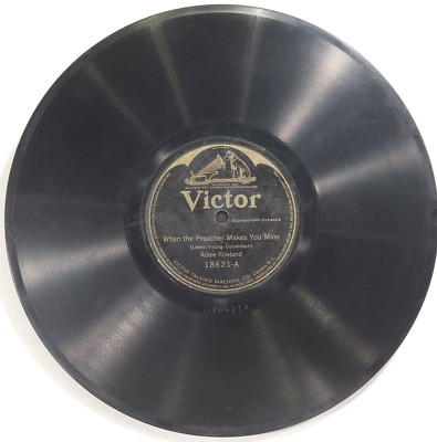 Adele Rowland When The Preacher Makes You Mine 78 SHELLAC 1919 Victor 18621 VG