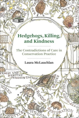 Hedgehogs, Killing, and Kindness: The Contradictions of Care in Conservation Pra