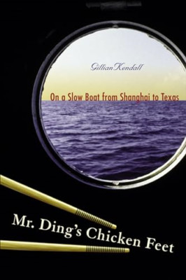 Mr. Ding's Chicken Feet: On a Slow Boat from Shanghai t - Paperback NEW Kendall,