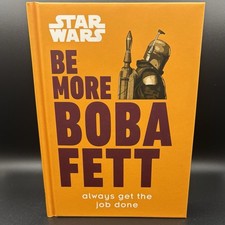 Star Wars Be More Boba Fett: Always Get the Job Done - hardcover Franco, Jos...