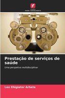 Leo Ehigiator Arhete | PrestaçãO De ServiçOs De SaúDe | Taschenbuch (2025)