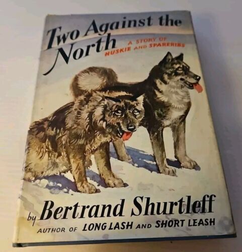 Vintage 1949, "Two Against The North" By Bertrand Shurtleff, Hardcover Book
