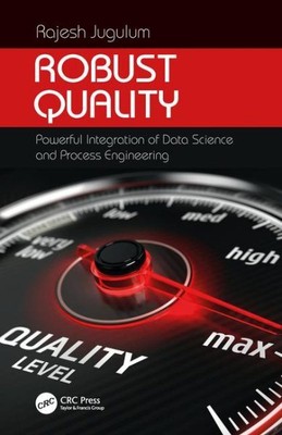 Robust Quality : Powerful Integration of Data Science and Process Engineering...