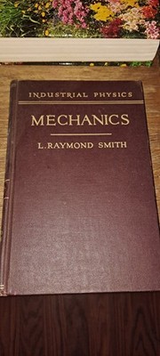 1939 Industrial Physics Mechanics By L. Raymond Smith