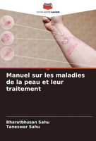 Manuel Sur Les Maladies De La Peau Et Leur Traitement Bharatbhusan Sahu (U. A.)