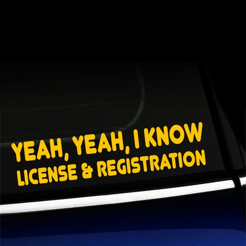 Yeah Yeah I Know License and Registration - Sticker Decal - You choose the color - Foto 8 di 26